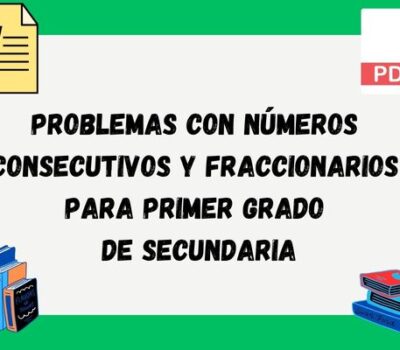 Problemas con números consecutivos y fraccionarios para primer grado de secundaria